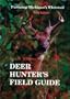 The Deer Hunter's Field Guide: Pursuing Michigan's Whitetail
