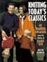 Knitting Today's Classics: 65 Beautiful Sweaters from the Studios of Classic Elite