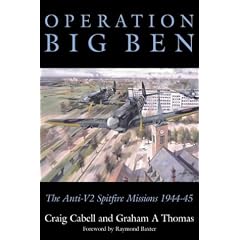 Operation Big Ben: TheAnti V2 Spitfire Missions 1944 - 45