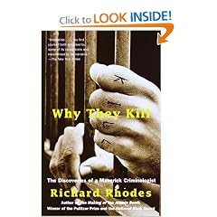 Why They Kill: The Discoveries of a Maverick Criminologist