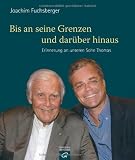 Produkt-Bild: Bis an seine Grenzen - und dar&uuml;ber hinaus: Erinnerung an unseren Sohn Thomas