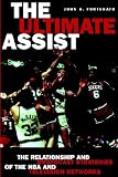 The Ultimate Assist: The Relationship and Broadcast Strategies of the Nba and Television Networks (The Hampton Press Communication Series (Mass Media and Journalism Subseries).)