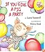 If You Give a Pig a Party (If You Give...)
