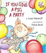 If You Give a Pig a Party (If You Give...)