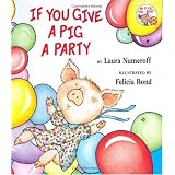 If You Give a Pig a Party (If You Give...)