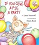 If You Give A Pig A Party