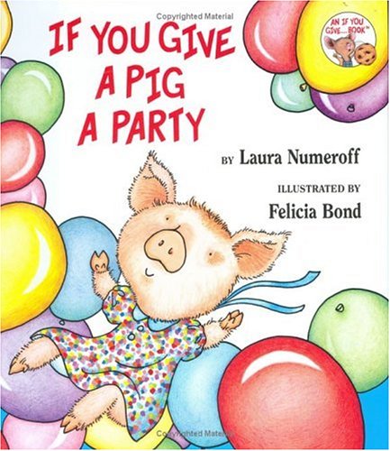 If You Give a Pig a Party (If You Give...)