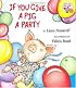 If You Give a Pig a Party (If You Give...)