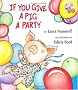If You Give a Pig a Party (If You Give... Books)