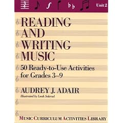Reading and Writing Music: 50 Ready-To-Use Activities for Grades 3-9 (Music Curriculum Activities Library, Unit 2)