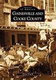 Gainesville and Cooke County (Images of America (Arcadia Publishing))