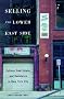 Selling the Lower East Side: Culture, Real Estate, and Resistance in New York, 1880-2000