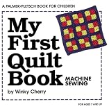 My First Quilt Book: Machine Sewing (My First Sewing Book Kit series)