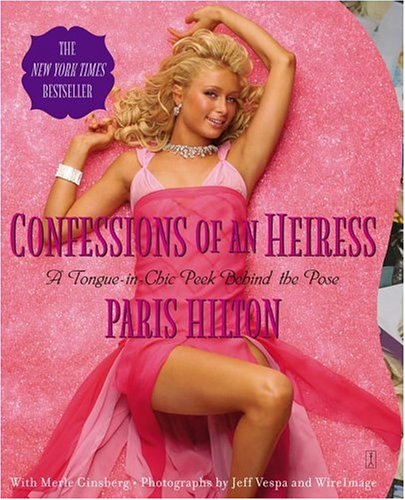 Confessions Of An Heiress: A Tongue-in-chic Peek Behind The Pose