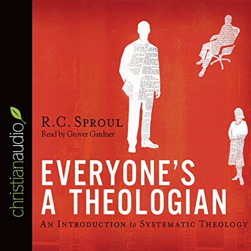 Everyone's a Theologian: An Introduction to Systematic Theology