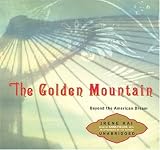 The Golden Mountain: Beyond the American Dream The Golden Mountain: Beyond the American Dream