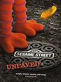 Sesame Street unpaved : scripts, stories, secrets and songs