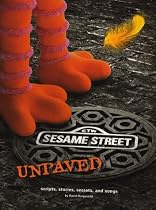 "Sesame Street" Unpaved: Scripts, Stories, Secrets and Songs
