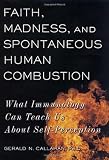 Faith, Madness, and Spontaneous Human Combustion: What Immunology Can Teach Us About Self-Perception