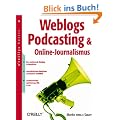 Weblogs, Podcasting und Online-Journalismus. oreillys basics