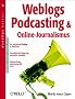 Weblogs, Podcasting und Online-Journalismus. oreillys basics