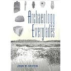 Click here to buy  Archaeology of the Everglades (Florida Museum of Natural History Ripley P. Bullen Series)  by JOHN W. GRIFFIN, PATRICIA C. GRIFFIN, and JAMES J. MILLER.