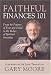 Faithful Finances 101: From The Poverty Of Fear And Greed To The Riches Of Spiritual Investing by Gary D. Moore ISBN 1932031758