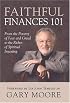 Faithful Finances 101: From The Poverty Of Fear And Greed To The Riches Of Spiritual Investing