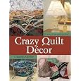 Crazy Quilt Decor by  Marsha Michler and J. Marsha Michler