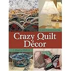 Crazy Quilt Decor by  Marsha Michler and J. Marsha Michler