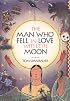 The Man Who Fell in Love with the Moon: A Novel
