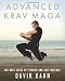 Advanced Krav Maga: The Next Level of Fitness and Self-Defense