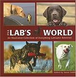 It's A Lab's World: An Illustrated Collection of Everything Labrador Retriever