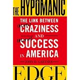 The Hypomanic Edge: The Link Between (A Little) Craziness and (A Lot of) Success in America