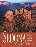 Sedona Calling: A Guide to Red Rock Country