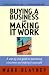 Buying a Business and Making It Work: A Step-by-Step Guide to Purchasing a Business and Making It Successful