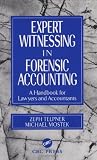 Expert Witnessing in Forensic Accounting: A Handbook for Lawyers and Accountants