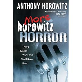 More Horowitz Horror: More Stories You'll Wish You'd Never Read