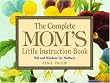 The Complete Mom's Little Instruction Book: Wit and Wisdom for Mothers