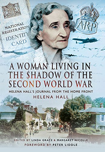 A Woman in the Shadow of the Second World War: Helena Hall's Journal from the Home Front, by Helena Hall