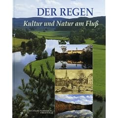 Der Regen: Kultur und Natur am Fluss (Schriftenreihe des Kreismuseums Walderbach) (German Edition)