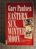 Eastern Sun, Winter Moon: An Autobiographical Odyssey