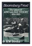 Bloomsbury/Freud: The Letters of James and Alix Strachey, 1924-25