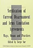 Verification of current disarmament and arms limitation agreements : ways, means and practices