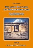 Alte Kulturen des Mittelmeerraumes: Eine arch�ologische Reise zu geheimnisvollen Orten - Nicolas Benzin