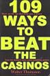 109 Ways to Beat Casinos: Short, Specific Tips That Make You a Winner