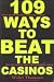 109 Ways to Beat Casinos: Short, Specific Tips That Make You a Winner