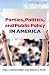Parties, Politics, And Public Policy in America