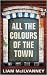All the Colours of the Town