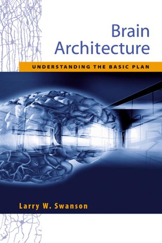 Brain Architecture: Understanding the Basic Plan (Medicine)